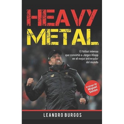 Heavy Metal - by  Leandro Burgos (Paperback)