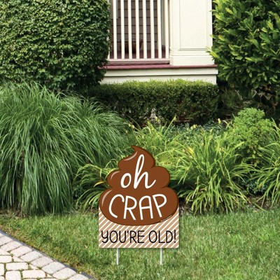 Big Dot of Happiness Oh Crap, You're Old - Outdoor Lawn Sign - Poop Birthday Party Yard Sign - 1 Piece