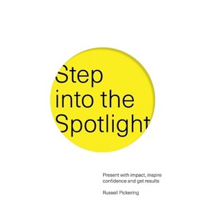 Step into the Spotlight - by  Russell Pickering (Paperback) - 1 of 1