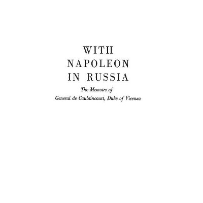 With Napoleon in Russia - by  George Libaire (Hardcover)