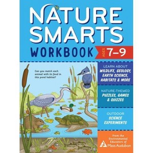 Nature Smarts Workbook, Ages 7-9 - by  The Environmental Educators of Mass Audubon (Paperback) - 1 of 1