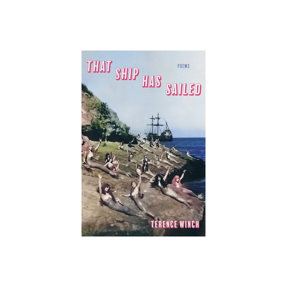 That Ship Has Sailed - (Pitt Poetry) by Terence Winch (Paperback)