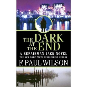 The Dark at the End - (Repairman Jack) by  F Paul Wilson (Paperback) - 1 of 1