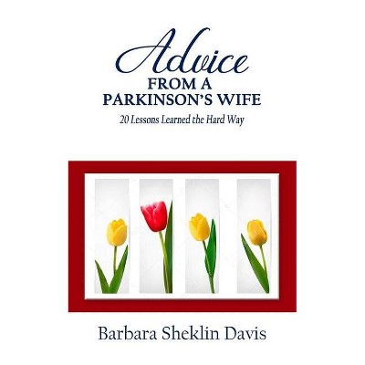 Advice from a Parkinson's Wife - by  Barbara Sheklin Davis (Paperback)