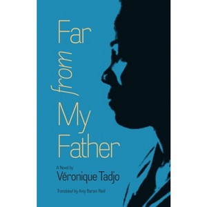 Far from My Father - (Caraf Books) by  Véronique Tadjo (Paperback) - 1 of 1