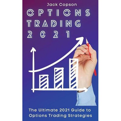 Options Trading 2021 - by  Jack Copson (Hardcover)