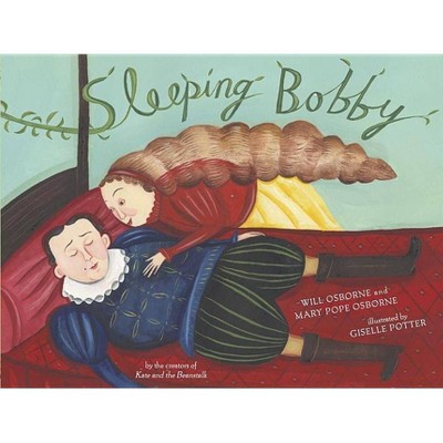 Sleeping Bobby - by  Mary Pope Osborne & Will Osborne (Hardcover)