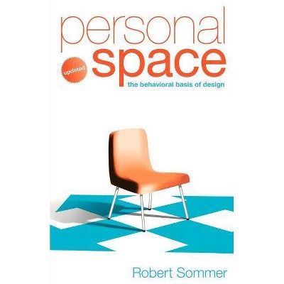 Personal Space; Updated, the Behavioral Basis of Design - by  Robert Sommer (Paperback)