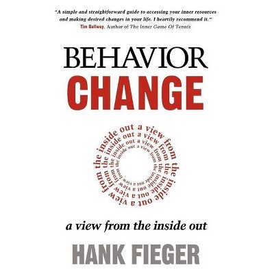 Behavior Change - by  Hank Fieger (Paperback)