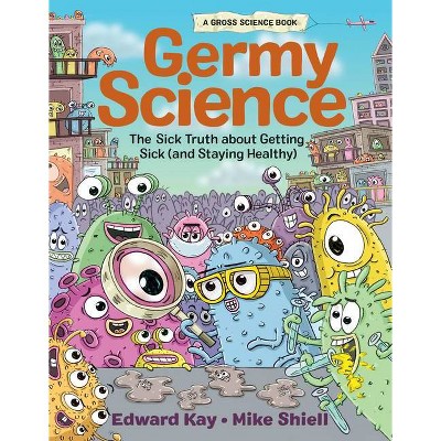 Germy Science - (Gross Science) by  Edward Kay (Hardcover)