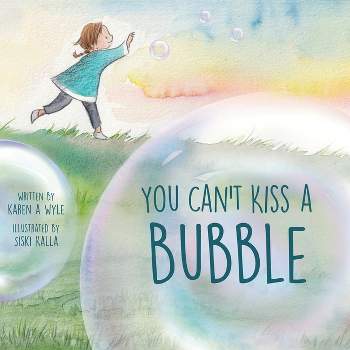 You Can't Kiss A Bubble - by Karen A Wyle