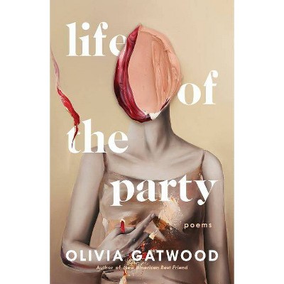 Life of the Party - by  Olivia Gatwood (Paperback)