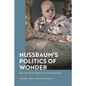 Nussbaum's Politics of Wonder - by  Jeremy Bendik-Keymer (Paperback) - 1 of 1