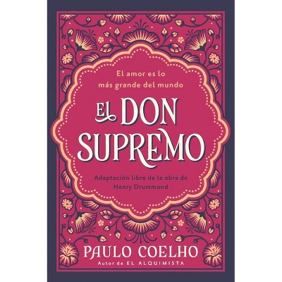 Supreme Gift, the / El Don Supremo (Spanish Edition) - by  Paulo Coelho (Paperback)