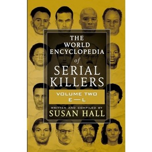 The World Encyclopedia Of Serial Killers - (The World Encyclopedia of Serial Killers) by  Susan Hall (Paperback) - 1 of 1