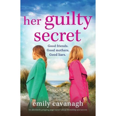 Her Guilty Secret - by  Emily Cavanagh (Paperback)