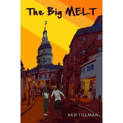 The Big Melt - by  Ned Tillman (Paperback)