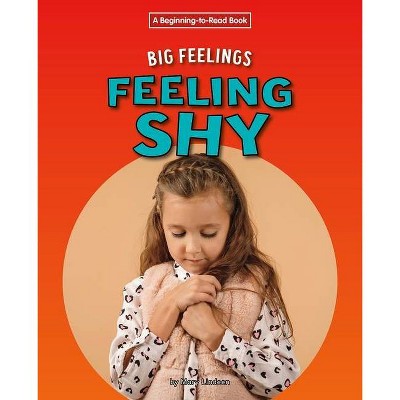 Feeling Shy - by  Mary Lindeen (Paperback)