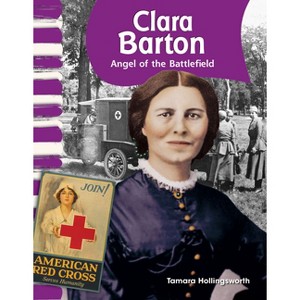 Clara Barton - (Social Studies: Informational Text) by  Tamara Hollingsworth (Paperback) - 1 of 1