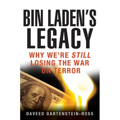 Bin Laden's Legacy - by  Daveed Gartenstein-Ross (Hardcover)