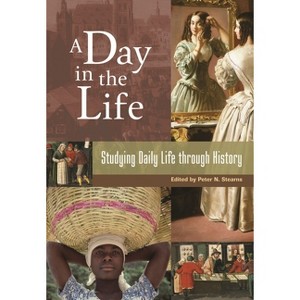 A Day in the Life - Annotated by  Peter Stearns (Hardcover) - 1 of 1