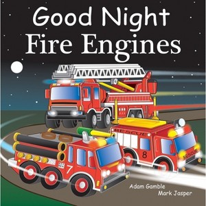 Good Night Fire Engines - (Good Night Our World) by  Adam Gamble & Mark Jasper (Board Book) - 1 of 1