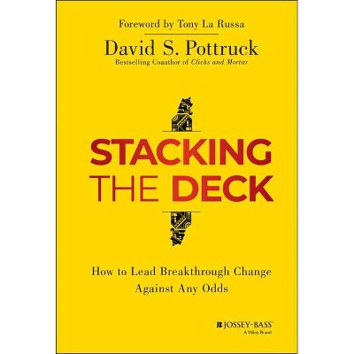 Stacking the Deck - by  David S Pottruck (Hardcover)