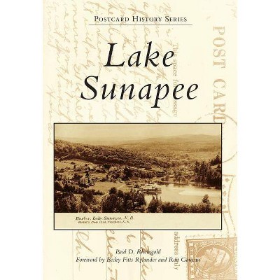 Lake Sunapee - (Postcard History) by  Paul D Rheingold (Paperback)