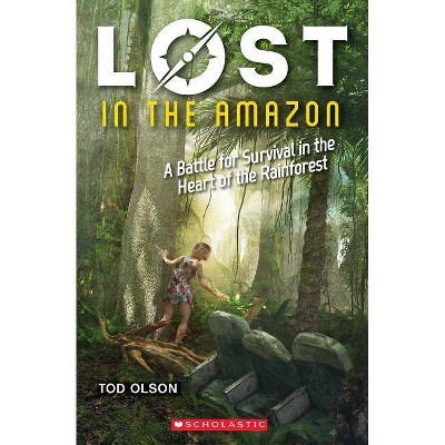 Lost in the Amazon: A Battle for Survival in the Heart of the Rainforest (Lost #3), 3 - by  Tod Olson (Paperback)