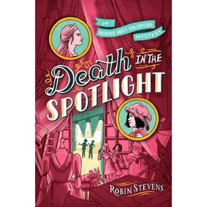 Death in the Spotlight - (A Murder Most Unladylike Mystery) by  Robin Stevens (Paperback) - 1 of 1