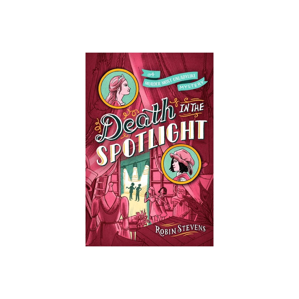 Death in the Spotlight - (A Murder Most Unladylike Mystery) by Robin Stevens (Hardcover)