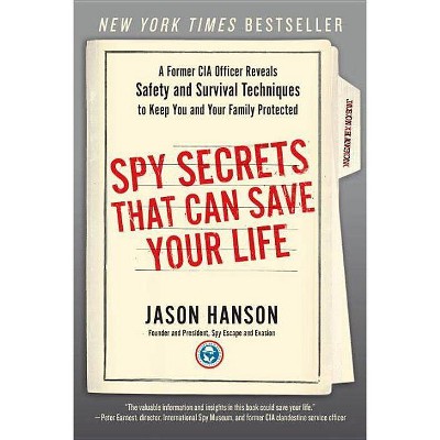 Spy Secrets That Can Save Your Life - by  Jason Hanson (Paperback)