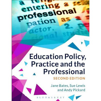 Education Policy, Practice and the Professional - 2nd Edition by  Jane Bates & Sue Lewis & Andy Pickard (Hardcover)