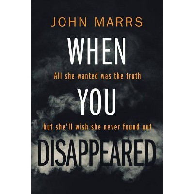 When You Disappeared - by  John Marrs (Paperback)