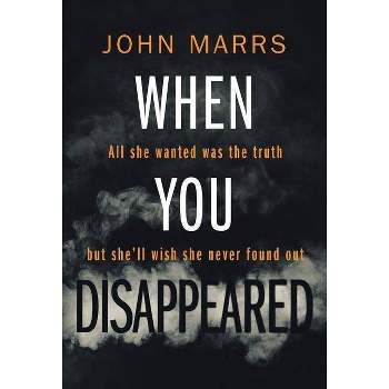 When You Disappeared - by  John Marrs (Paperback)