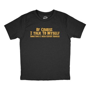 Youth Of Course I Talk to Myself Sometimes I Need Expert Advice T Shirt Funny Joke Tee For Kids - Crazy Dog Youth T Shirt - 1 of 4