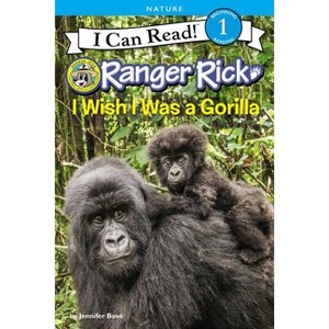 Ranger Rick: I Wish I Was a Gorilla - (I Can Read Level 1) by Jennifer Bové - 1 of 1
