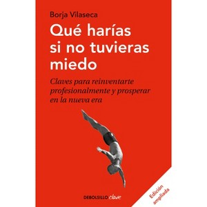 Qué Harías Si No Tuvieras Miedo - by  Borja Vilaseca (Paperback) - 1 of 1