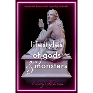 Lifestyles of Gods and Monsters - by  Emily Roberson (Paperback) - 1 of 1