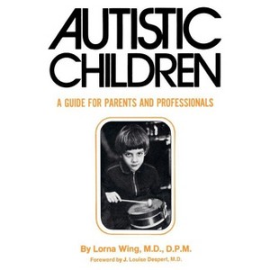 Autistic Children - by  Lorna Wing (Paperback) - 1 of 1