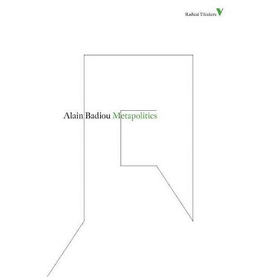Metapolitics - (Radical Thinkers) by  Alain Badiou (Paperback)