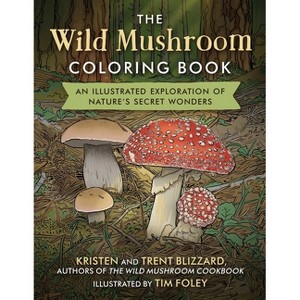 The Wild Mushroom Coloring Book - by  Kristen Blizzard & Trent Blizzard (Paperback) - 1 of 1