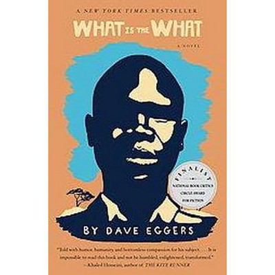 What Is the What (Reprint) (Paperback) by Dave Eggers