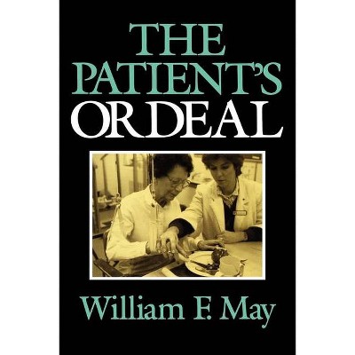 The Patient's Ordeal - (Medical Ethics) by  William May (Paperback)