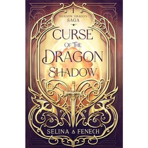 Curse of the Dragon Shadow - (Shadow Dragon Saga) by Selina A Fenech - 1 of 1