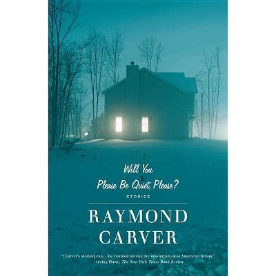 Will You Please Be Quiet, Please? - (Vintage Contemporaries) by  Raymond Carver (Paperback)