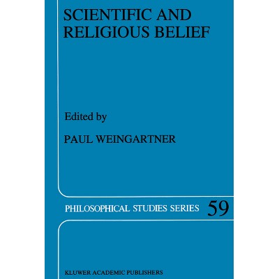 Scientific and Religious Belief - (Boston Studies in the Philosophy of Science (Hardcover)) (Hardcover)