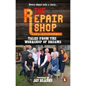 The Repair Shop: Tales from the Workshop of Dreams - by  Karen Farrington (Paperback) - 1 of 1