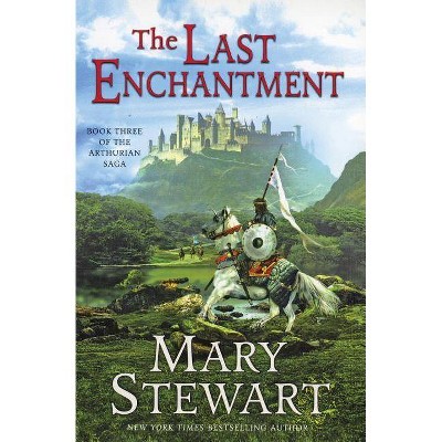 The Last Enchantment - (Merlin) by  Mary Stewart (Paperback)