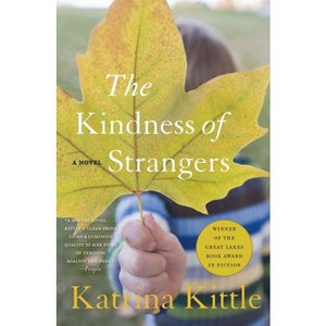The Kindness of Strangers - by  Katrina Kittle (Paperback) - 1 of 1
